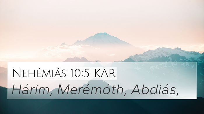 Nehémiás 10:5 KAR 4K Wallpaper - Hárim, Merémóth, - 4K Wallpaper Bible Verse