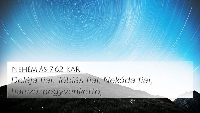 Nehémiás 7:62 KAR 4K Wallpaper - Delája fiai, Tóbiás fiai, Nekóda fiai, - 4K Wallpaper Bible Verse