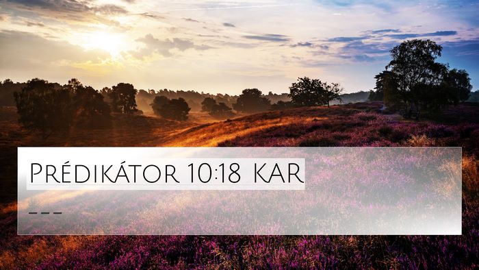 Prédikátor 10:18 KAR 4K Wallpaper -  - 4K Wallpaper Bible Verse