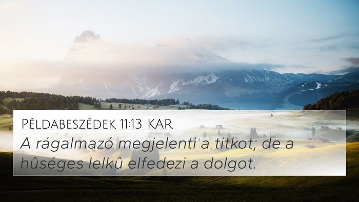 Példabeszédek 11:13 KAR 4K Wallpaper - A rágalmazó megjelenti a titkot; de a hûséges - 4K Wallpaper Bible Verse
