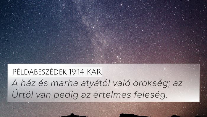Példabeszédek 19:14 KAR 4K Wallpaper - A ház és marha atyától való örökség; az - 4K Wallpaper Bible Verse