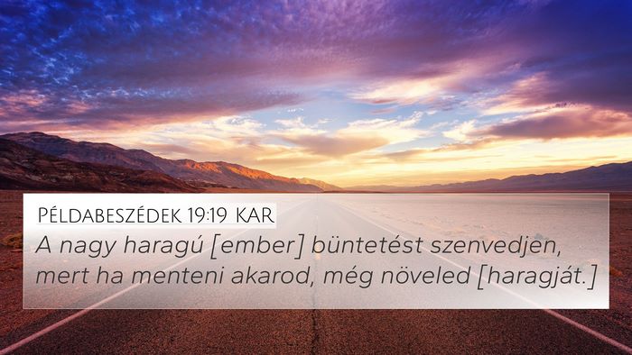 Példabeszédek 19:19 KAR 4K Wallpaper - A nagy haragú [ember] büntetést szenvedjen, - 4K Wallpaper Bible Verse
