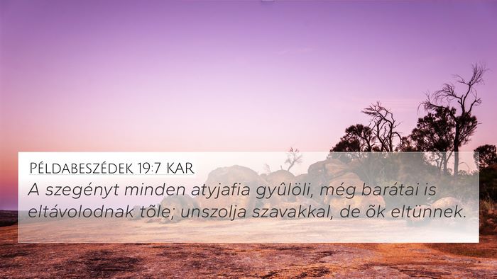 Példabeszédek 19:7 KAR 4K Wallpaper - A szegényt minden atyjafia gyûlöli, még - 4K Wallpaper Bible Verse