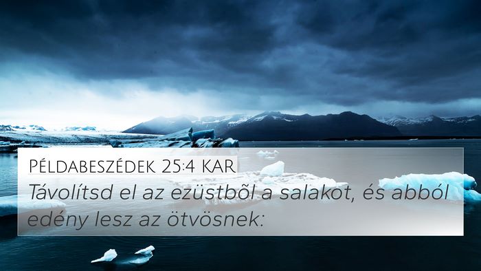Példabeszédek 25:4 KAR Bible Verse Image