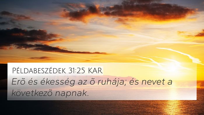 Példabeszédek 31:25 KAR 4K Wallpaper - Erõ és ékesség az õ ruhája; és nevet a - 4K Wallpaper Bible Verse