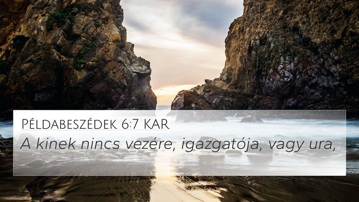 Példabeszédek 6:7 KAR 4K Wallpaper - A kinek nincs vezére, igazgatója, vagy - 4K Wallpaper Bible Verse