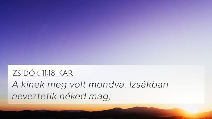 Zsidók 11:18 KAR 4K Wallpaper - A kinek meg volt mondva: Izsákban neveztetik - 4K Wallpaper Bible Verse