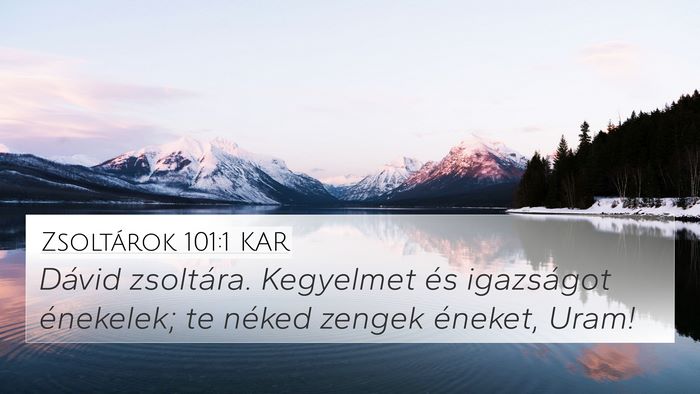 Zsoltárok 101:1 KAR 4K Wallpaper - Dávid zsoltára. Kegyelmet és igazságot - 4K Wallpaper Bible Verse