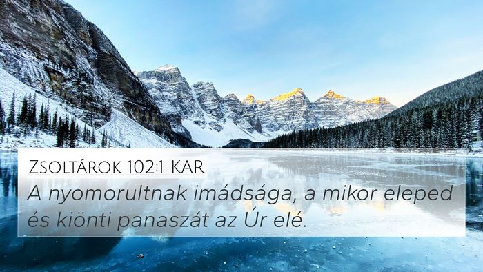 Zsoltárok 102:1 KAR 4K Wallpaper - A nyomorultnak imádsága, a mikor eleped és - 4K Wallpaper Bible Verse