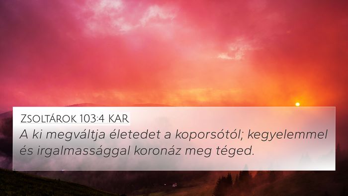 Zsoltárok 103:4 KAR Bible Verse Image