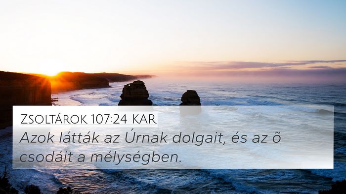 Zsoltárok 107:24 KAR 4K Wallpaper - Azok látták az Úrnak dolgait, és az õ - 4K Wallpaper Bible Verse