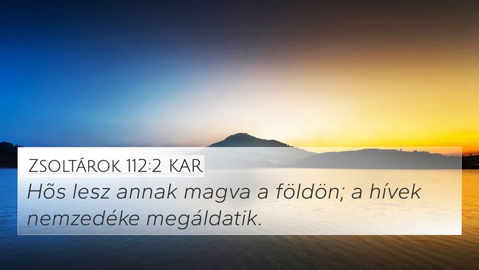 Zsoltárok 112:2 KAR 4K Wallpaper - Hõs lesz annak magva a földön; a hívek - 4K Wallpaper Bible Verse