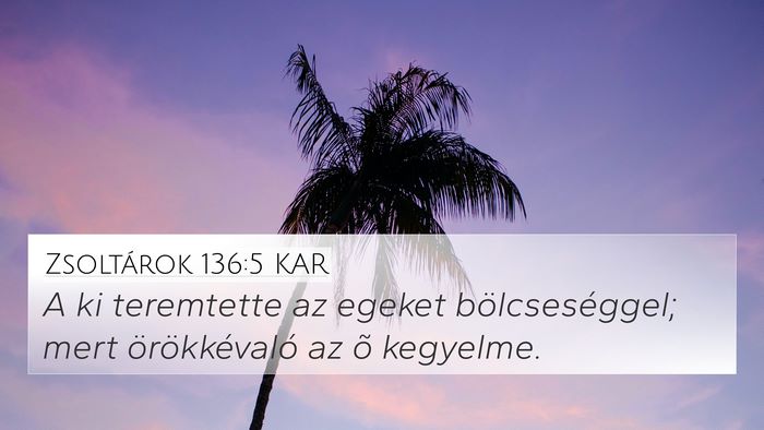 Zsoltárok 136:5 KAR Bible Verse Image