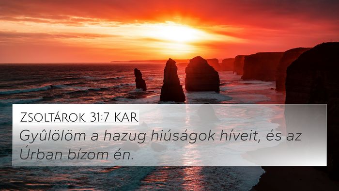 Zsoltárok 31:7 KAR 4K Wallpaper - Gyûlölöm a hazug hiúságok híveit, és az - 4K Wallpaper Bible Verse