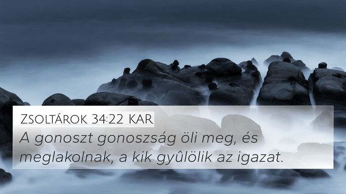 Zsoltárok 34:22 KAR 4K Wallpaper - A gonoszt gonoszság öli meg, és meglakolnak, a - 4K Wallpaper Bible Verse