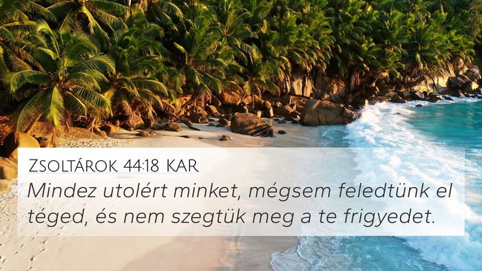 Zsoltárok 44:18 KAR 4K Wallpaper - Mindez utolért minket, mégsem feledtünk el - 4K Wallpaper Bible Verse