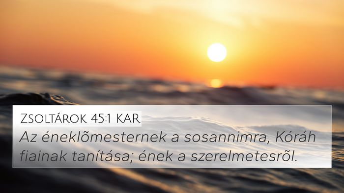 Zsoltárok 45:1 KAR Bible Verse Image