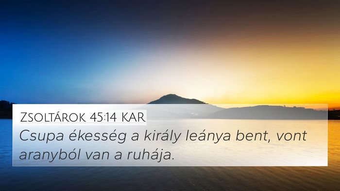 Zsoltárok 45:14 KAR Bible Verse Image