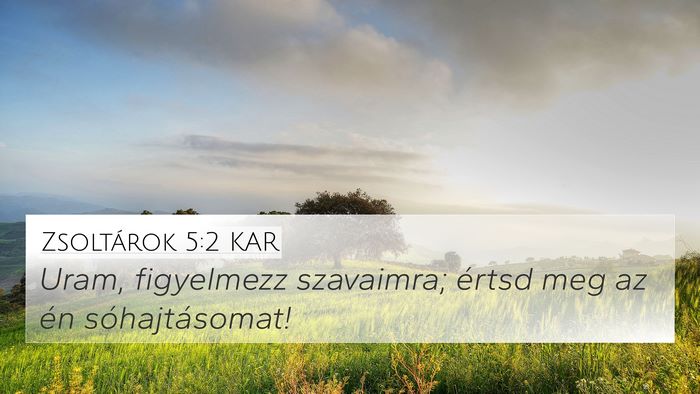 Zsoltárok 5:2 KAR 4K Wallpaper - Uram, figyelmezz szavaimra; értsd meg az én - 4K Wallpaper Bible Verse