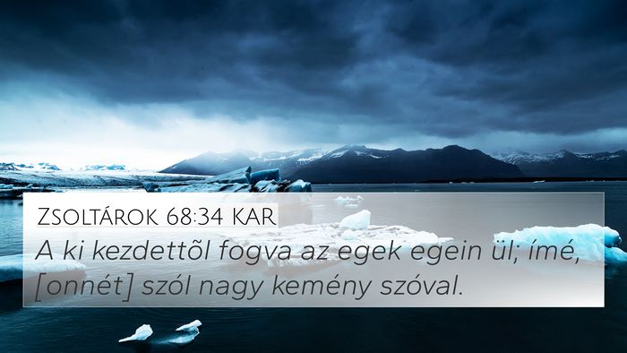 Zsoltárok 68:34 KAR 4K Wallpaper - A ki kezdettõl fogva az egek egein ül; ímé, - 4K Wallpaper Bible Verse