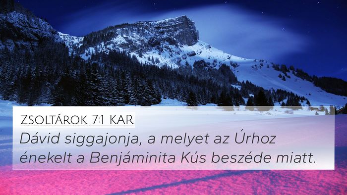 Zsoltárok 7:1 KAR 4K Wallpaper - Dávid siggajonja, a melyet az Úrhoz énekelt a - 4K Wallpaper Bible Verse