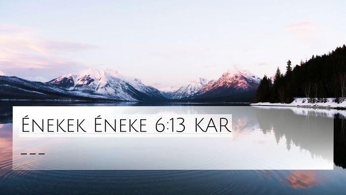 Énekek Éneke 6:13 KAR 4K Wallpaper -  - 4K Wallpaper Bible Verse