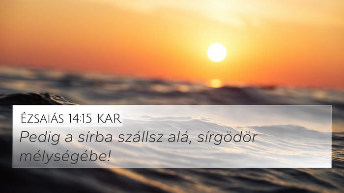 Ézsaiás 14:15 KAR 4K Wallpaper - Pedig a sírba szállsz alá, sírgödör - 4K Wallpaper Bible Verse