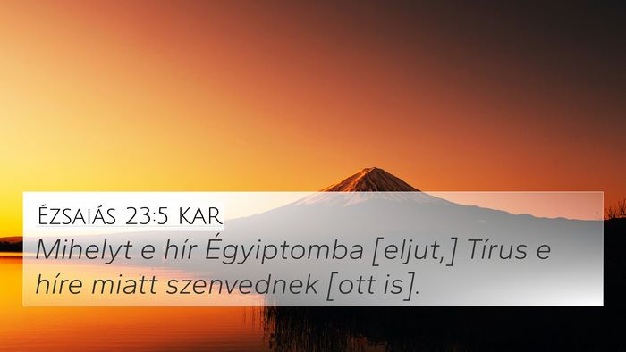 Ézsaiás 23:5 KAR 4K Wallpaper - Mihelyt e hír Égyiptomba [eljut,] Tírus e - 4K Wallpaper Bible Verse