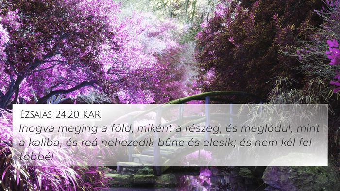 Ézsaiás 24:20 KAR 4K Wallpaper - Inogva meging a föld, miként a részeg, és - 4K Wallpaper Bible Verse