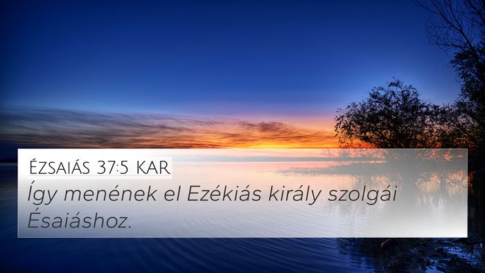Ézsaiás 37:5 KAR 4K Wallpaper - Így menének el Ezékiás király szolgái - 4K Wallpaper Bible Verse