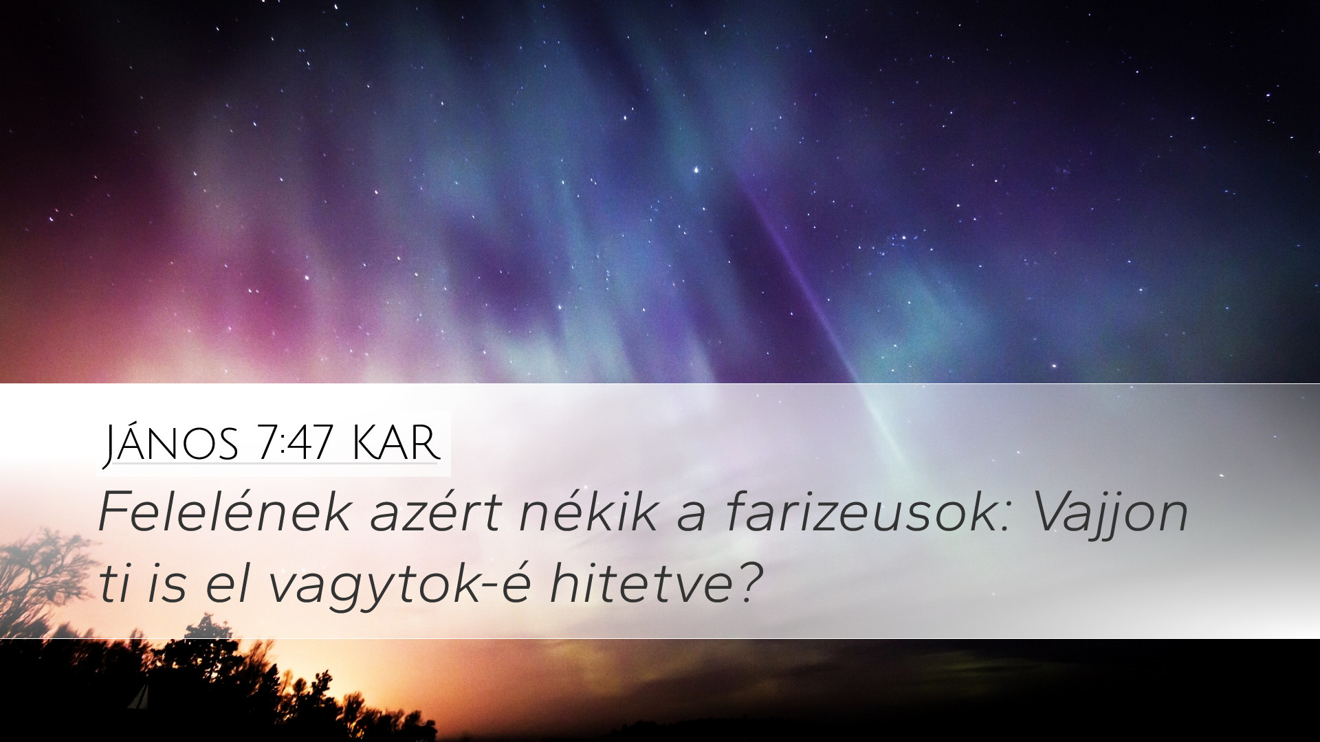 János 7:47 KAR Desktop Wallpaper - Felelének azért nékik a farizeusok ...