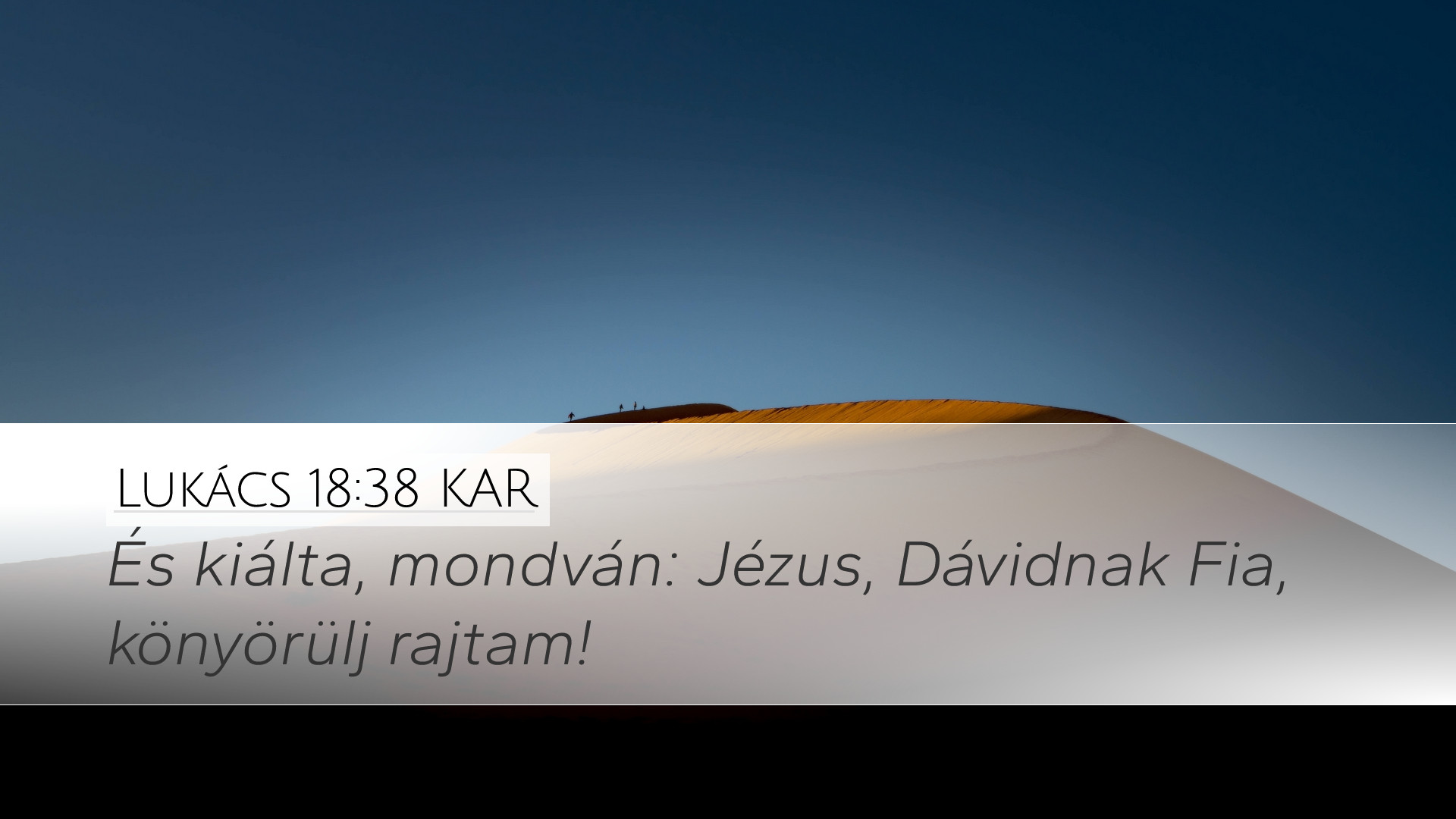Lukács 18:38 KAR Desktop Wallpaper - És kiálta, mondván: Jézus ...