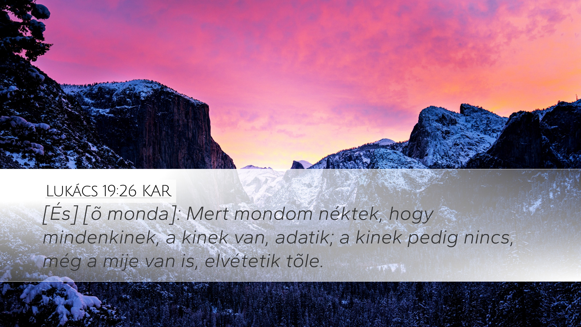 Lukács 19:26 KAR Desktop Wallpaper - [És] [õ monda]: Mert mondom néktek ...