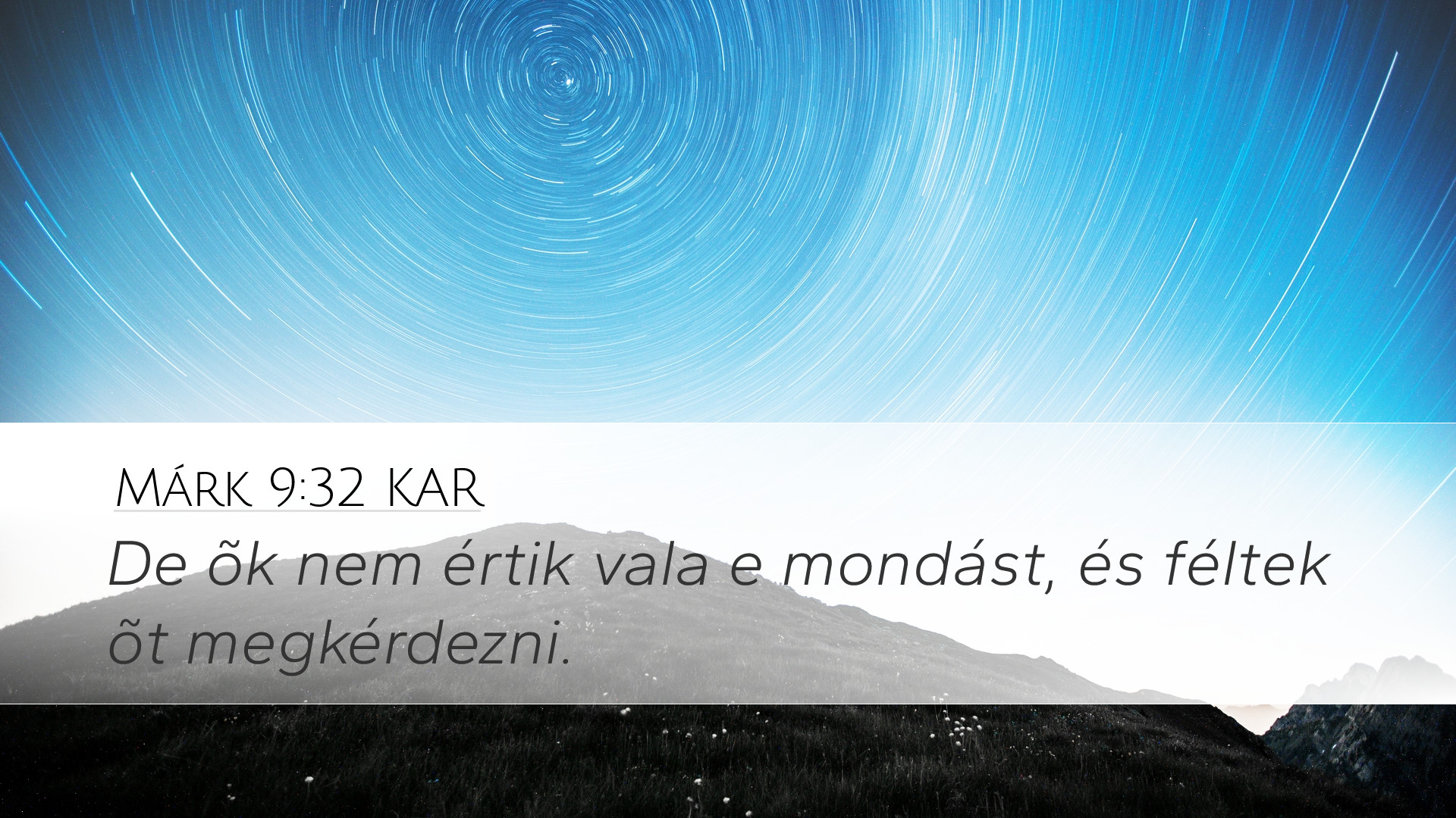 Márk 9:32 KAR Desktop Wallpaper - De õk nem értik vala e mondást, és féltek