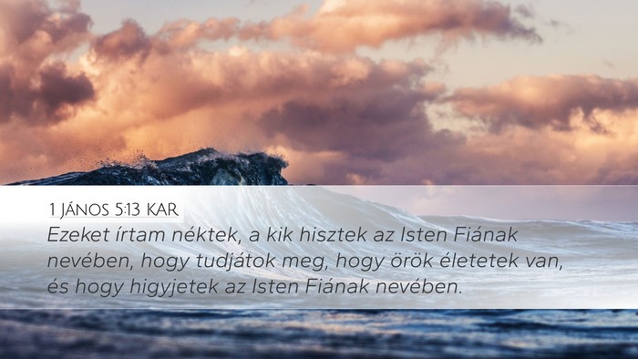 1 János 5:13 KAR Desktop Wallpaper - Ezeket írtam néktek, a kik hisztek az Isten - Desktop Bible Verse Wallpaper