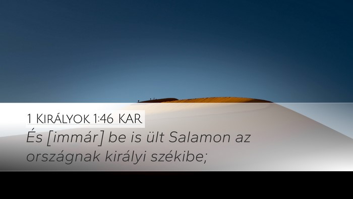 1 Királyok 1:46 KAR Desktop Wallpaper - És [immár] be is ült Salamon az országnak - Desktop Bible Verse Wallpaper