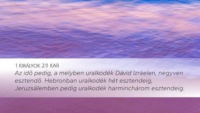 1 Királyok 2:11 KAR Desktop Wallpaper - Az idõ pedig, a melyben uralkodék Dávid - Desktop Bible Verse Wallpaper