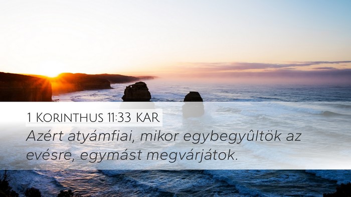 1 Korinthus 11:33 KAR Desktop Wallpaper - Azért atyámfiai, mikor egybegyûltök az - Desktop Bible Verse Wallpaper
