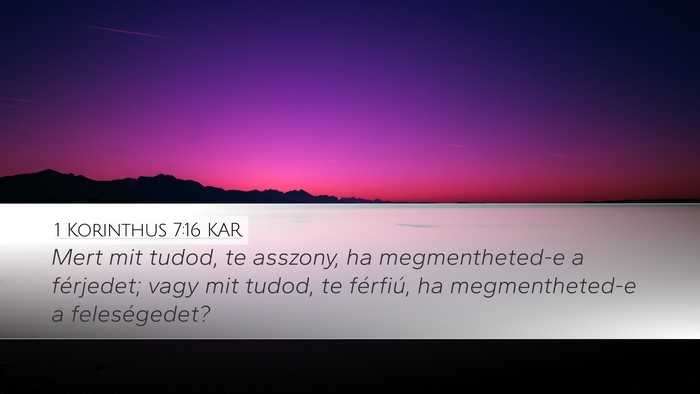 1 Korinthus 7:16 KAR Desktop Wallpaper - Mert mit tudod, te asszony, ha megmentheted-e a - Desktop Bible Verse Wallpaper