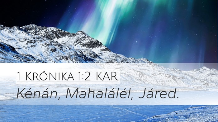 1 Krónika 1:2 KAR Desktop Wallpaper - Kénán, Mahalálél, - Desktop Bible Verse Wallpaper