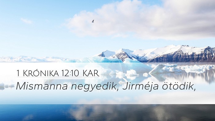 1 Krónika 12:10 KAR Desktop Wallpaper - Mismanna negyedik, Jirméja - Desktop Bible Verse Wallpaper