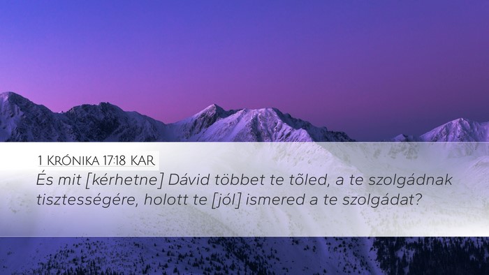 1 Krónika 17:18 KAR Desktop Wallpaper - És mit [kérhetne] Dávid többet te tõled, a - Desktop Bible Verse Wallpaper