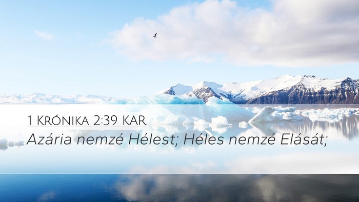 1 Krónika 2:39 KAR Desktop Wallpaper - Azária nemzé Hélest; Héles nemzé - Desktop Bible Verse Wallpaper