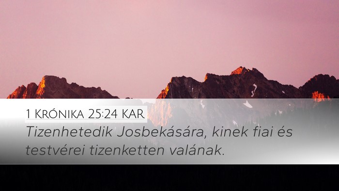 1 Krónika 25:24 KAR Desktop Wallpaper - Tizenhetedik Josbekására, kinek fiai és - Desktop Bible Verse Wallpaper