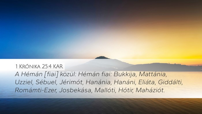 1 Krónika 25:4 KAR Desktop Wallpaper - A Hémán [fiai] közül: Hémán fiai: Bukkija, - Desktop Bible Verse Wallpaper