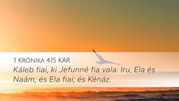 1 Krónika 4:15 KAR Desktop Wallpaper - Káleb fiai, ki Jefunné fia vala: Iru, Ela és - Desktop Bible Verse Wallpaper