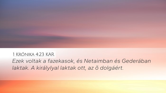 1 Krónika 4:23 KAR Desktop Wallpaper - Ezek voltak a fazekasok, és Netaimban és - Desktop Bible Verse Wallpaper