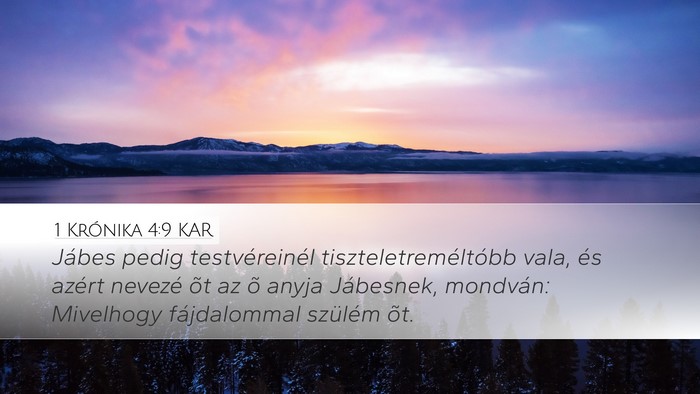 1 Krónika 4:9 KAR Desktop Wallpaper - Jábes pedig testvéreinél tiszteletreméltóbb - Desktop Bible Verse Wallpaper