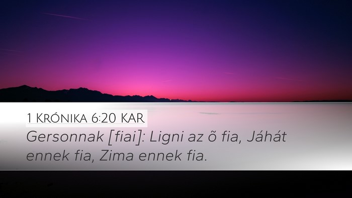 1 Krónika 6:20 KAR Desktop Wallpaper - Gersonnak [fiai]: Ligni az õ fia, Jáhát ennek - Desktop Bible Verse Wallpaper