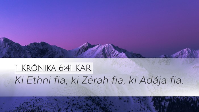 1 Krónika 6:41 KAR Desktop Wallpaper - Ki Ethni fia, ki Zérah fia, ki Adája - Desktop Bible Verse Wallpaper
